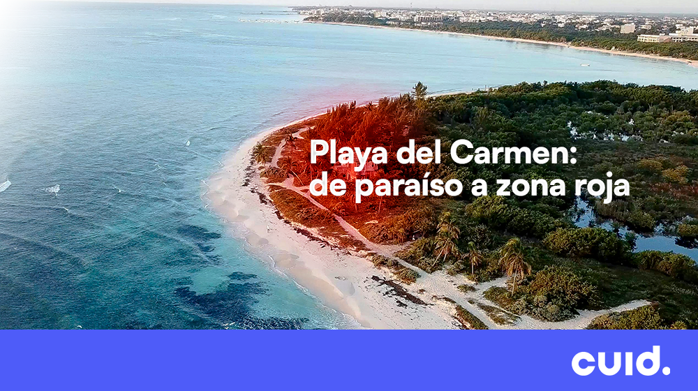 Playa del Carmen: de paraíso turístico a zona roja